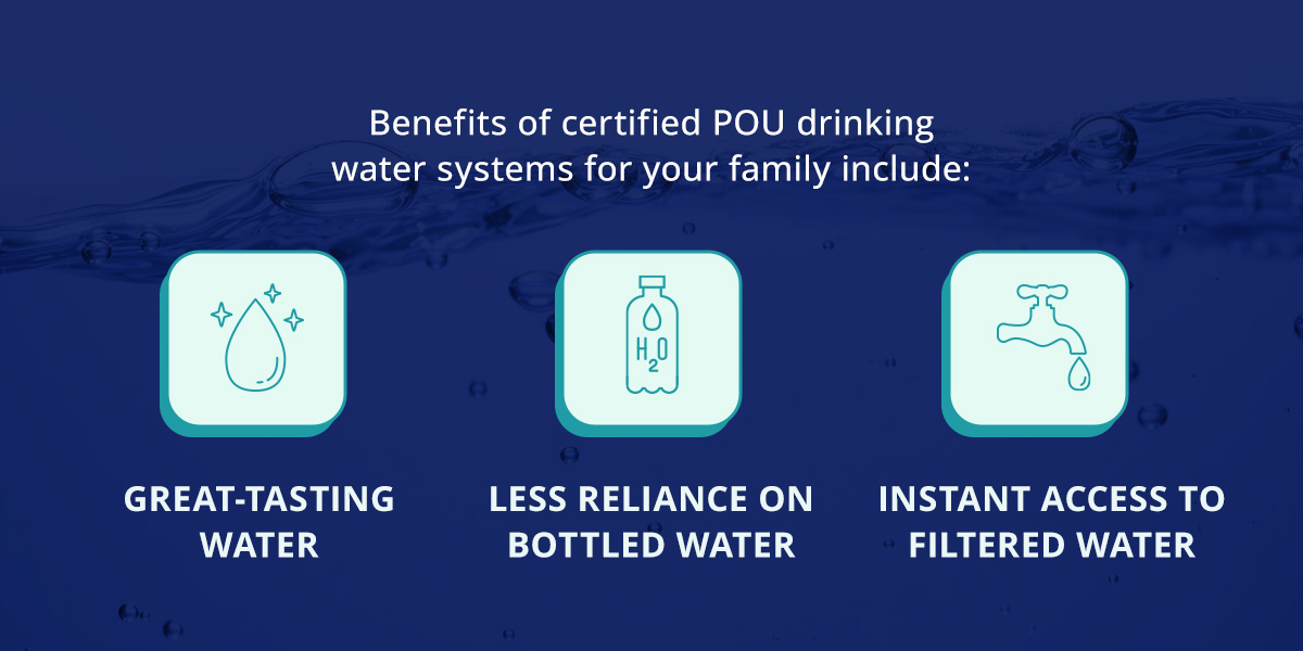 Benefits of certified POU drinking water systems