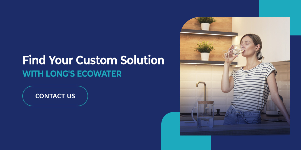 Find Your Custom Solution With Long's EcoWater